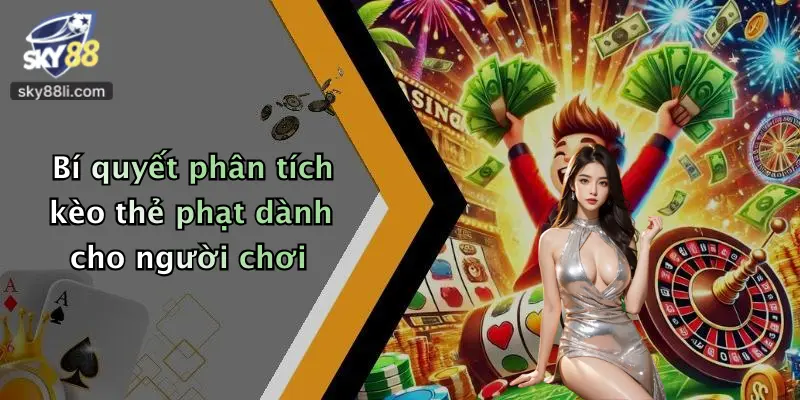 Bí quyết phân tích kèo thẻ phạt dành cho người chơi