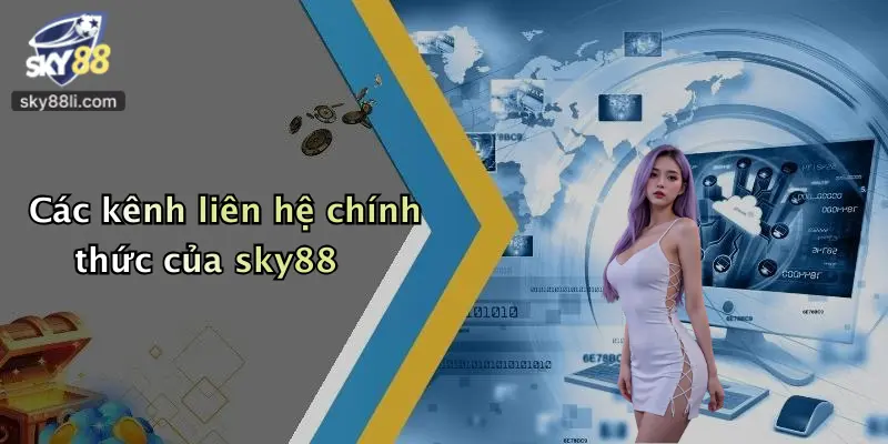 Các kênh liên hệ chính thức của sky88