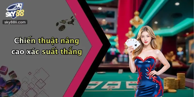 Chiến thuật nâng cao xác suất thắng