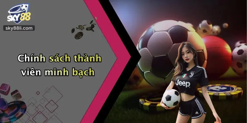 Chính sách thành viên minh bạch