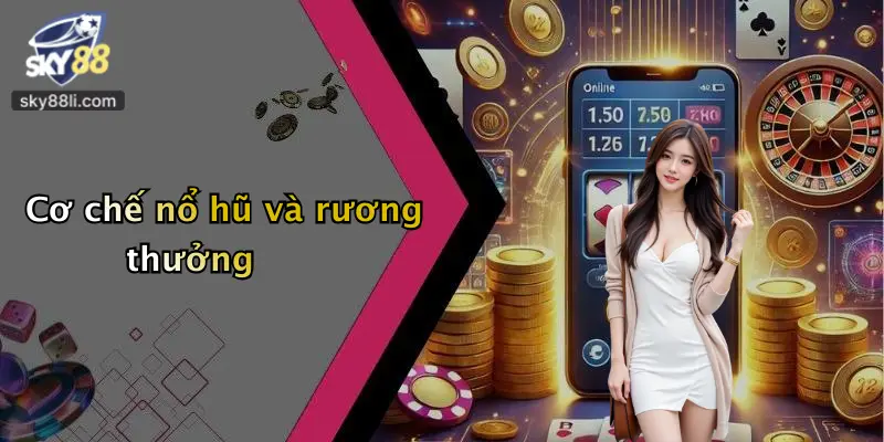 Cơ chế nổ hũ và rương thưởng