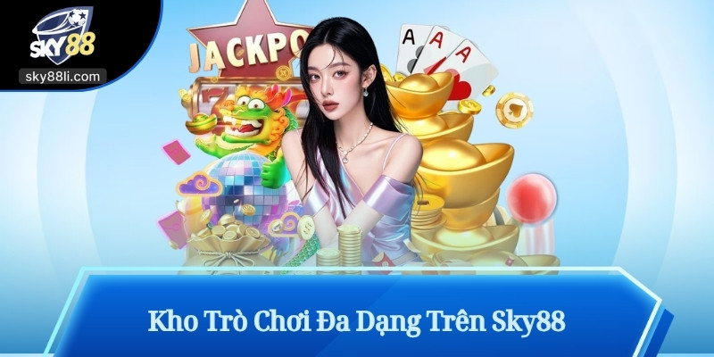 Kho Trò Chơi Đa Dạng Trên Sky88