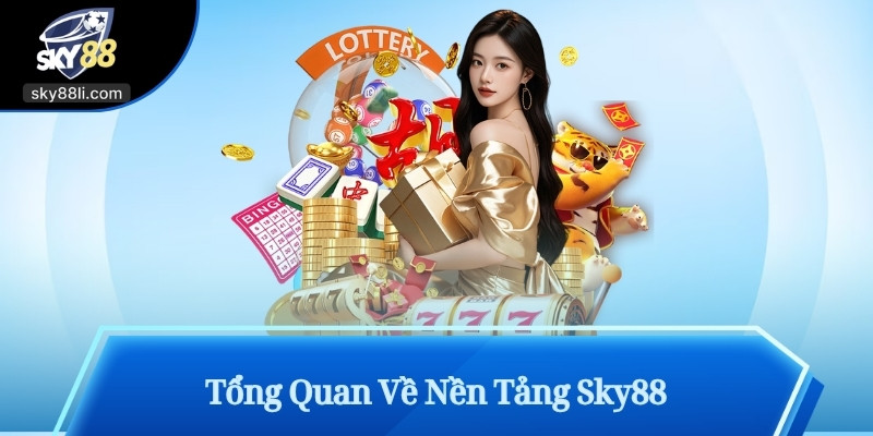 Tổng Quan Về Nền Tảng Sky88